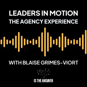 Leaders in Motion: The Agency Experience
