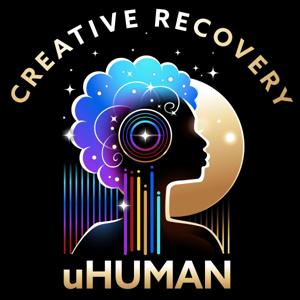 uHuman's Creative Recovery Podcast