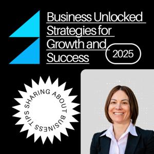 Business Unlocked Strategies for Growth and Success shares expert insights to help businesses