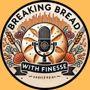 Breaking Bread With Finesse