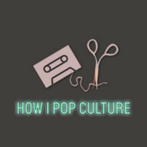 How I Pop Culture