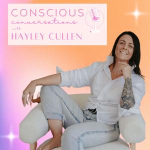 Conscious Conversations with Hayley Cullen