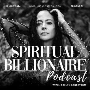 Spiritual Billionaire Podcast with Jocelyn Luko Sandstrom