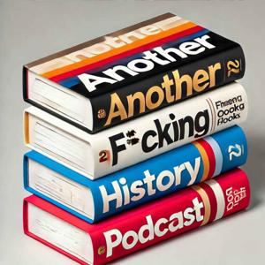 Another F*cking History Podcast