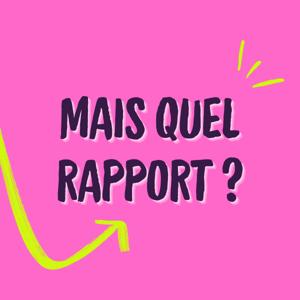 Mais Quel Rapport ?