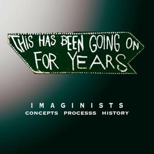 The Imaginists present: This Has Been Going On For Years