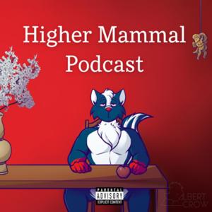 Higher Mammal Podcast