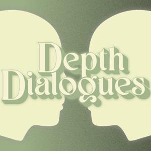 Depth Dialogues Podcast