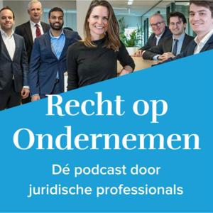 Recht op Ondernemen - Dé maandelijkse podcast door juridische professionals