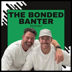 The Bonded Banter Podcast