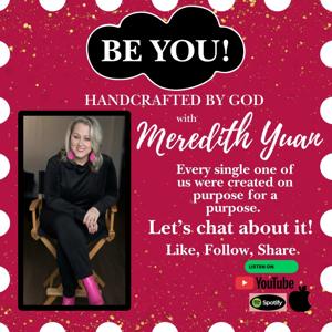 Be You! Handcrafted by God!