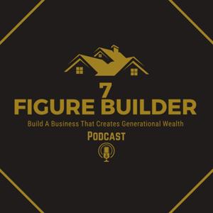 The 7 Figure Builder Podcast