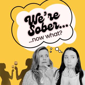 We're Sober, Now What?