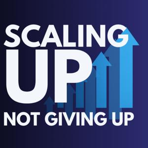 Scaling Up, Not Giving Up