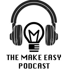 The Make Easy Podcast