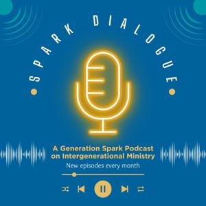 Spark Dialogue - A Generation Spark Podcast