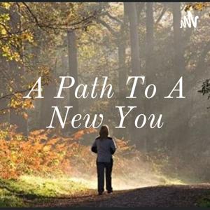 A Path To A New You