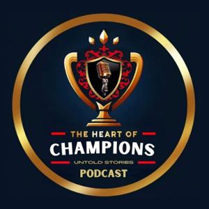 Heart of Champions Podcast: Untold Stories