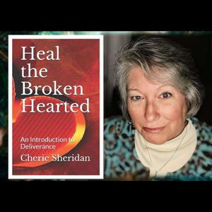 Heal the Broken Hearted with Cherie Sheridan