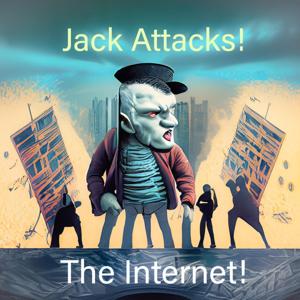Jack Attacks The Internet!