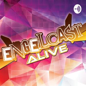 EngelCast Alive!