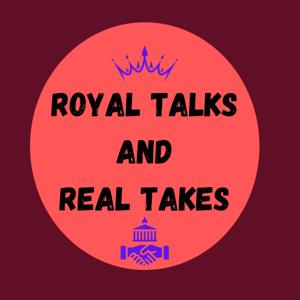 Royal Talks and Real Takes