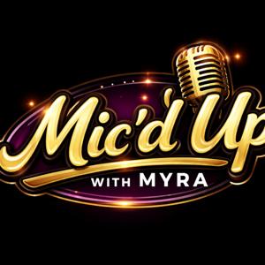 Mic'd Up With Myra