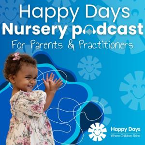 Happy Days Nursery Podcast - Early Years