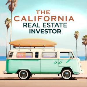 The California Real Estate Investor Podcast