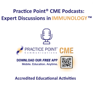 Practice Point® CME Podcasts: Expert Discussions in Immunology™