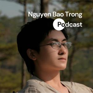Nguyen Bao Trong Podcast