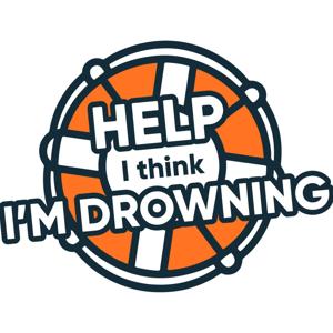 Help! I think I'm Drowning