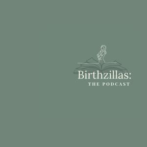Birthzillas: The Podcast
