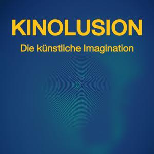 KINOLUSION – Die künstliche Imagination