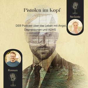 Pistolen im Kopf: DER Podcast über das Leben mit Angst, Depressionen und ADHS.