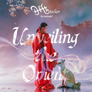 Unveiling the Orient with Hanfugirl
