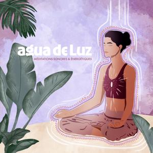 AGUA DE LUZ, méditations & talk