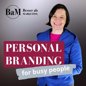 Besser als Marketing: Personal Branding for Busy People