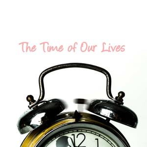 The Time of Our Lives