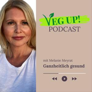 VEG UP! - Der Podcast für ganzheitliche Gesundheit