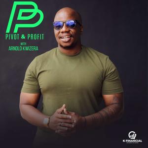 Pivot and Profit with Arnold Kwizera