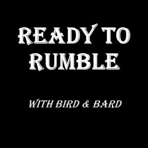 Ready to Rumble with Bird & Bard
