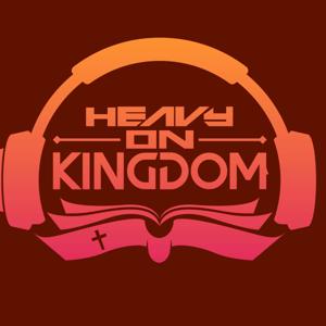 Heavy on Kingdom Podcast