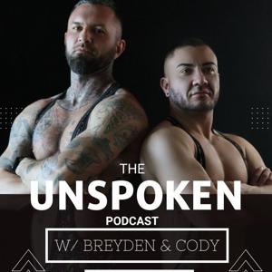 The Unspoken Podcast w/ Breyden & Cody