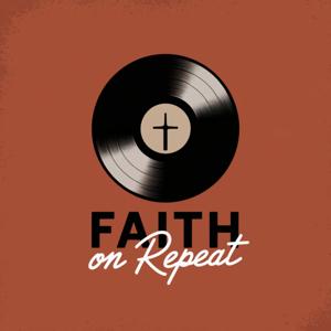 Faith on Repeat