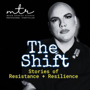 The Shift: Stories of Resistance + Resilience