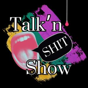 Talk'n Shit Show