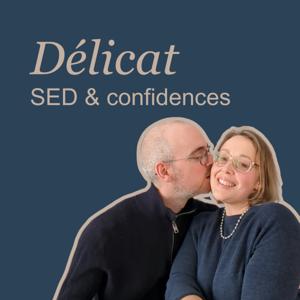 Délicat - SED et confidences