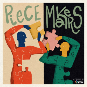 PieceMAKERS: a Make It Stop Podcast