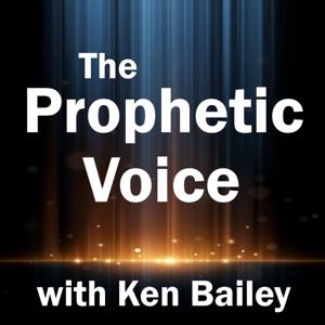 The Prophetic Voice with Ken Bailey
